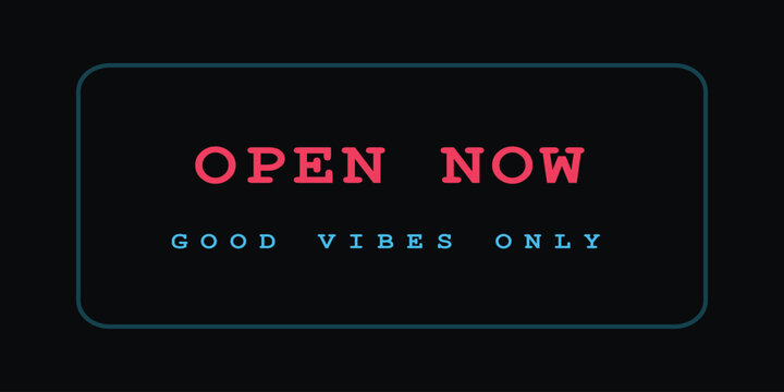 Open now good vibes only sign, neon lights and retro design, modern announcement.