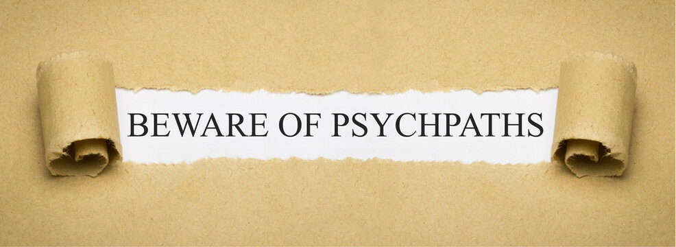 Beware of Psychopaths