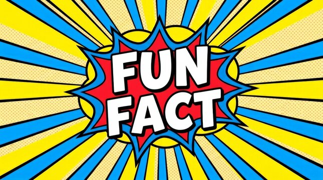 Comic book style graphic with text fun fact on a sunburst background.