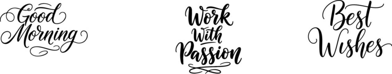 Elegant typography phrases good morning work with passion best wishes © MDRaiyanulislam