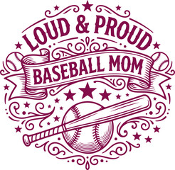 Fototapeta premium Loud proud baseball mom text banner and baseball bat graphics emblem with stars and ornamental swirls design.