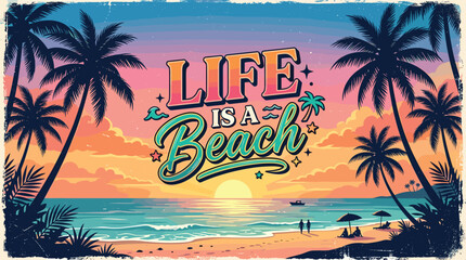 Obraz premium Vintage Life is a Beach typography poster, retro tropical sunset landscape with palm trees, summer vacation postcard vector illustration