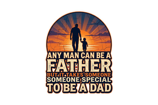 Vintage style illustration of a father and child walking together with inspirational quote about fatherhood.