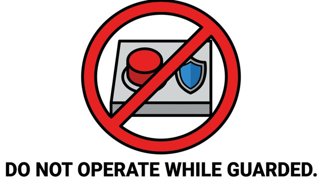 Safety sign prohibiting operating machine when guard is engaged
