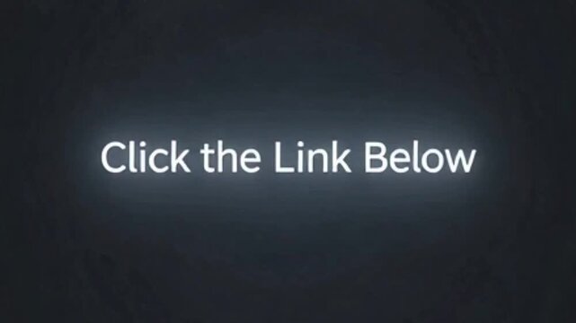 A glowing white text message 'Click the Link Below' displayed on a dark, textured background, serving as a digital call to action.