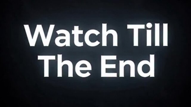 A dark screen displays the white text 'Watch Till The End' in a bold font.