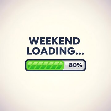 Weekend loading progress bar at eighty percent.