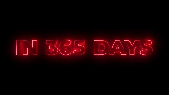 glowing flickering neon text in 365 days. cinematic movie promo text - In 365 Days.