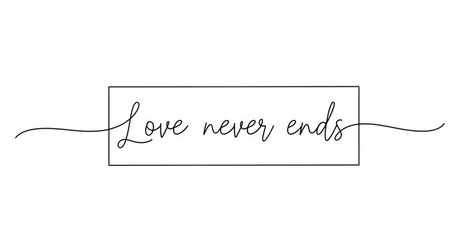 Love never ends calligraphy quote inside rectangle, romantic phrase, elegant script, minimalist design