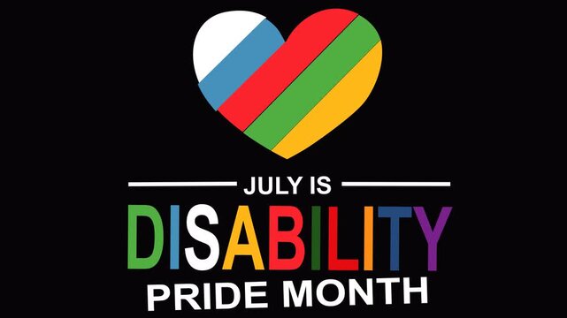Inspiring Disability Pride Month animation featuring a colorful heart symbol and bold awareness message. Perfect for accessibility campaigns, inclusion initiatives, advocacy projects, education