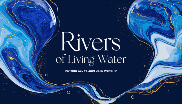 An abstract design with flowing blue, white, and gold liquid patterns on a dark blue background, featuring the text 'Rivers of Living Water' and 'INVITING ALL TO JOIN US IN WORSHIP'.