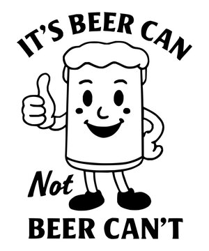 It Is Beer Can Not Beer Cant Slogan Design, Funny Grammar Pun Graphic for Beer Lovers