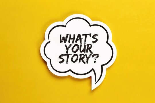 White speech bubble with black text what's your story on yellow background