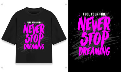 Fototapeta premium Fuel Your Fire Never Stop Dreaming Bold Magenta Drip Typography Streetwear T-Shirt Design – Neon Pink Brush Stroke Grunge Motivational Quote Apparel Graphic Print