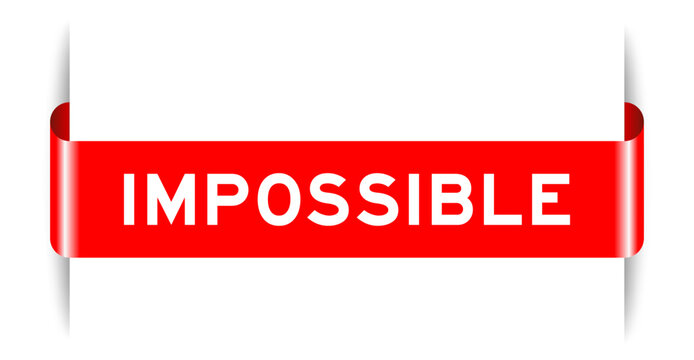 Red color inserted label banner with word impossible on white background