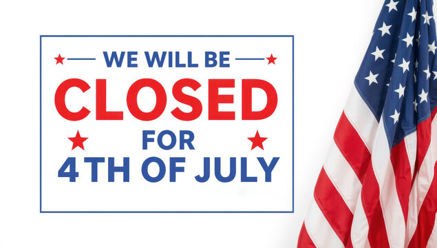 We will be closed for 4th of july independence day sign with american flag background, for retail business
