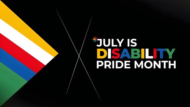 July Is Disability Pride Month. Flag. Great for cards, banners, posters, social media and more. Black background.