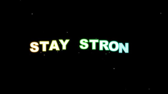 The words STAY STRONG are displayed in a colorful, gradient font against a dark, starry background, conveying a message of resilience and encouragement.