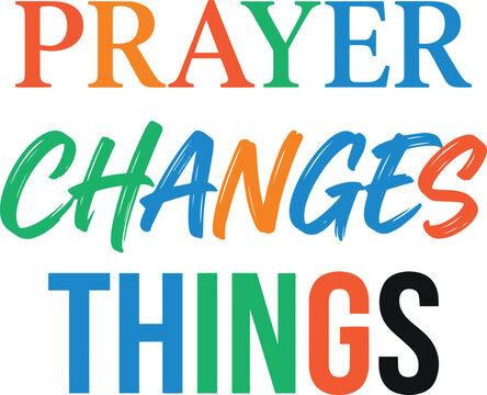 Bright multicolor typography with the phrase Prayer Changes Things on a clean white background for spiritual and motivational use