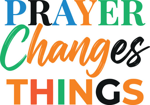 Bright and colorful typography design with the phrase Prayer Changes Things in bold modern fonts on a clean white background