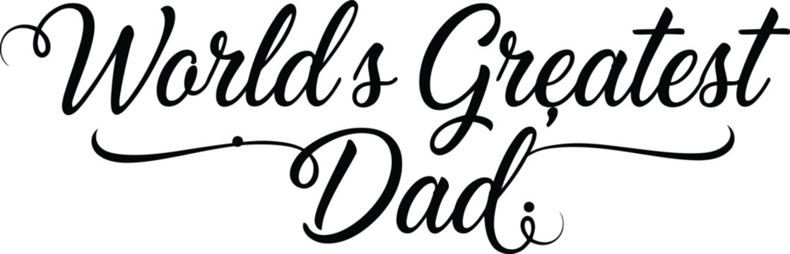 Worlds Greatest Dad phrase in elegant calligraphy font