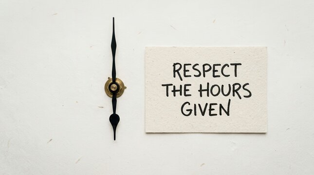 Clock hands pointing near a sign saying respect the hours given