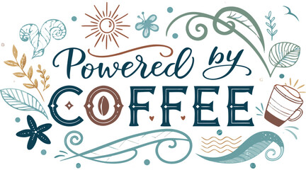 Naklejka premium Hand drawn powered by coffee typography with floral wave patterns