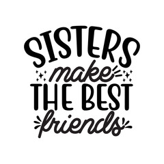 Obraz premium Sisters Make The Best Friends SVG Cut File
