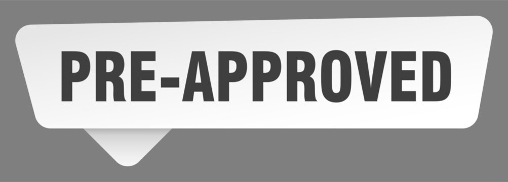 pre-approved sign. pre-approved white sticker isolated on gray background