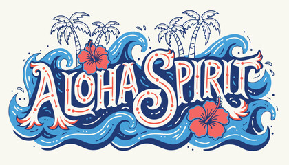 Decorative aloha spirit typography with blue waves and tropical flowers © vectyx2