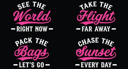 Set of four travel themed typography quotes the take the flight, pack the bags, and chase the sunset in pink and white on a black background © MD