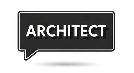 Obraz premium Speech bubble graphic with the word architect architecture dialogue communication profession building blueprint planning construction occupation business typography