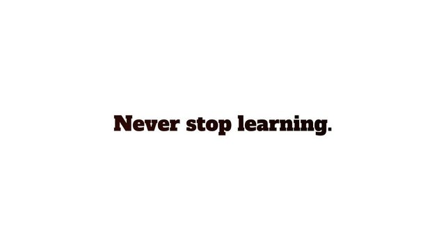 Never stop learning text isolated on white background