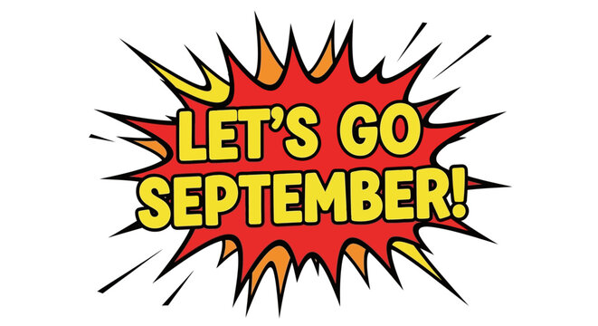 Lets Go September Comic Book Style Speech Bubble