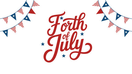 Obraz premium Elegant script forth of july lettering with decorative bunting and patriotic flags on white background for fourth holiday.