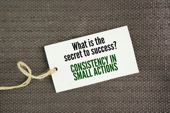 Questions and answers What is the secret to success? Consistency in small actions. achieving extraordinary results not through sudden, massive leaps, but by regularly repeating small ones.