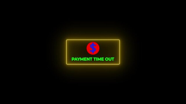 Payment Timeout Error Message with Dollar Sign on Black Background with Neon Border.