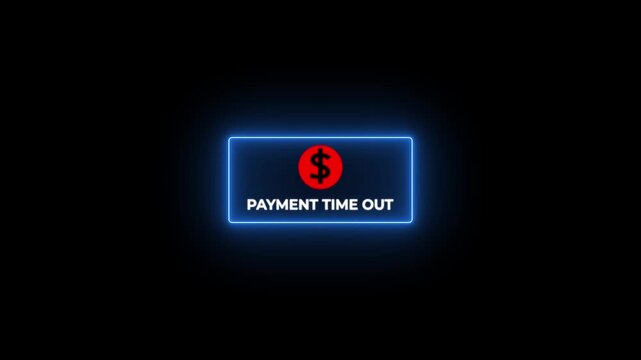 Payment Timeout Error Message with Dollar Sign on Black Background with Neon Border with black background