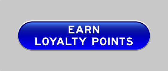 Fototapeta premium Blue color capsule shape button with word earn loyalty points on gray background
