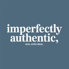 Fototapeta premium Imperfectly authentic text design featuring clean white bold serif typography