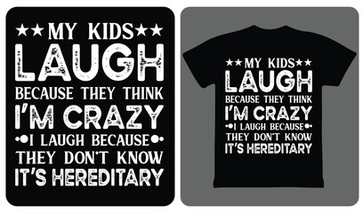 Obraz premium My kids laugh because they think I'm crazy typography vector design for apparel