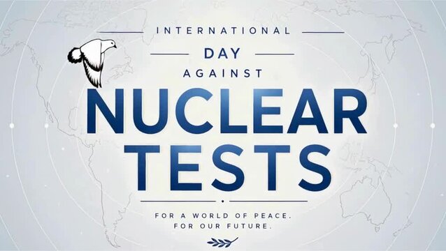 International Day against Nuclear Tests for a World of Peace