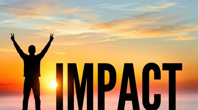Silhouette man with arms raised making victory sign standing next to word impact at sunset.
