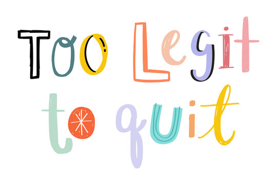 Too legit to quit png doodle lettering typography