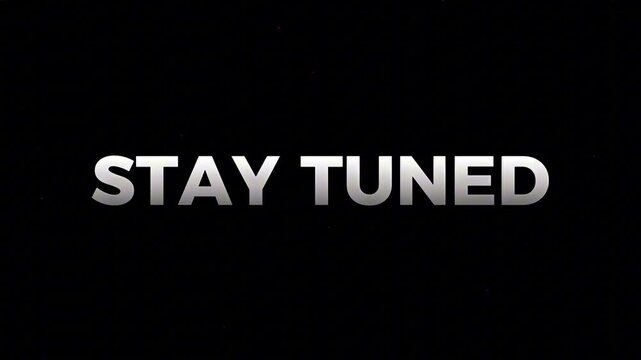 Dynamic 'Stay Tuned' message in polished metallic font against a minimalist black canvas, signifying upcoming events, important announcements, or future reveals