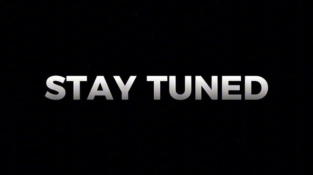 Dynamic 'STAY TUNED' message in metallic silver against a stark black background, symbolizing anticipation and a forthcoming announcement