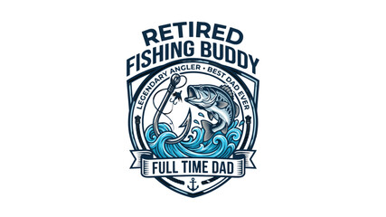 Naklejka premium Retired Fishing Buddy Best Dad Ever Legendary Angler Vintage Fishing Badge