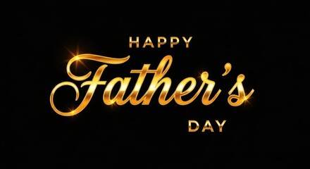 Obraz premium Happy Father's Day golden text on black background, elegant celebration