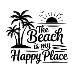 Obraz premium The beach is my happy place tropical palm tree sunset quote vector graphic art design