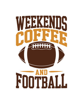 Weekends Coffee and Football Text with Brown American Football Ball Isolated on a White Background